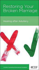 Restoring Your Broken Marriage: Healing After Adultery (CCEF Minibook)