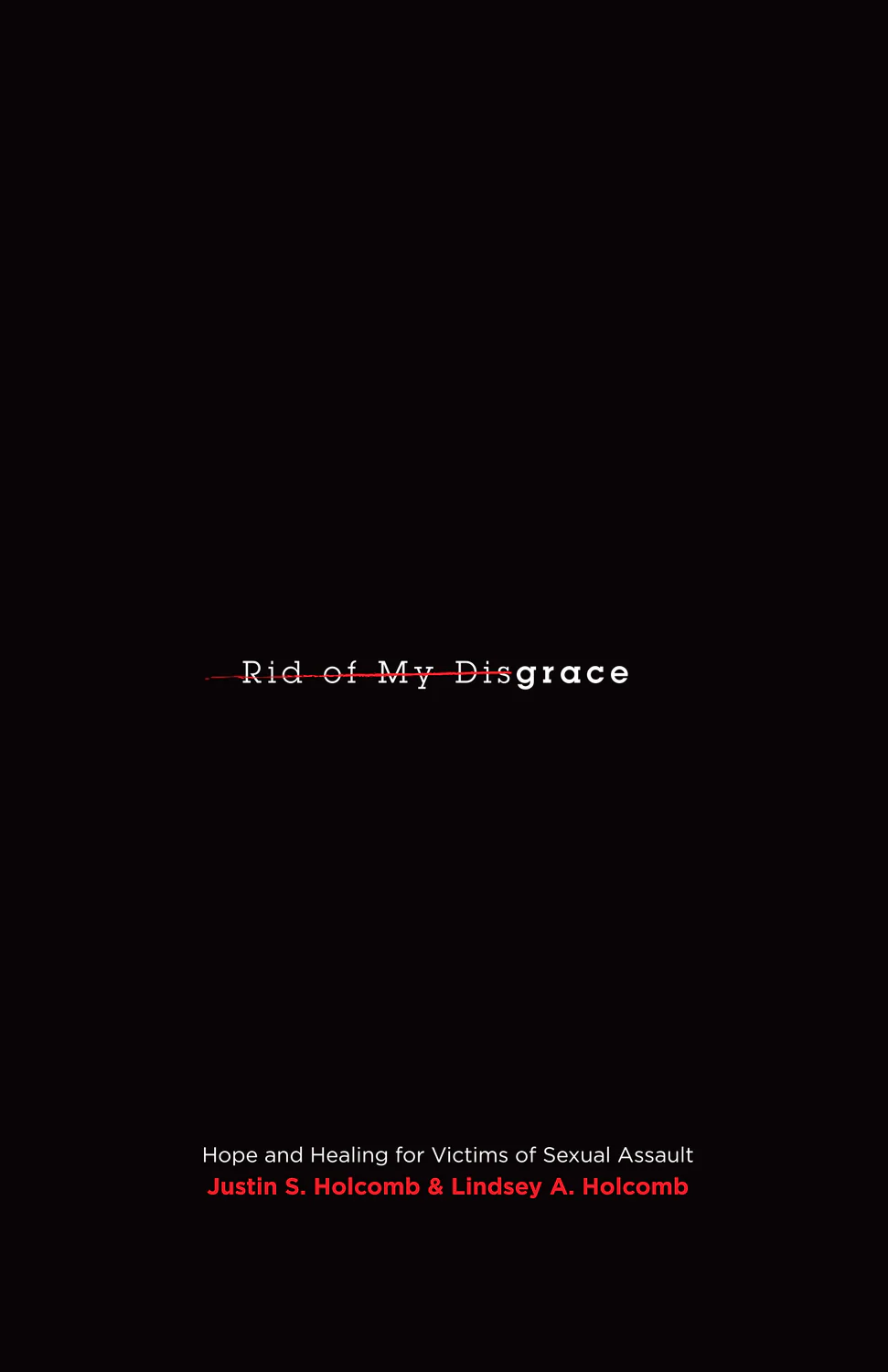Rid of My Disgrace: Hope and Healing for Victims of Sexual Assault (Re: Lit)