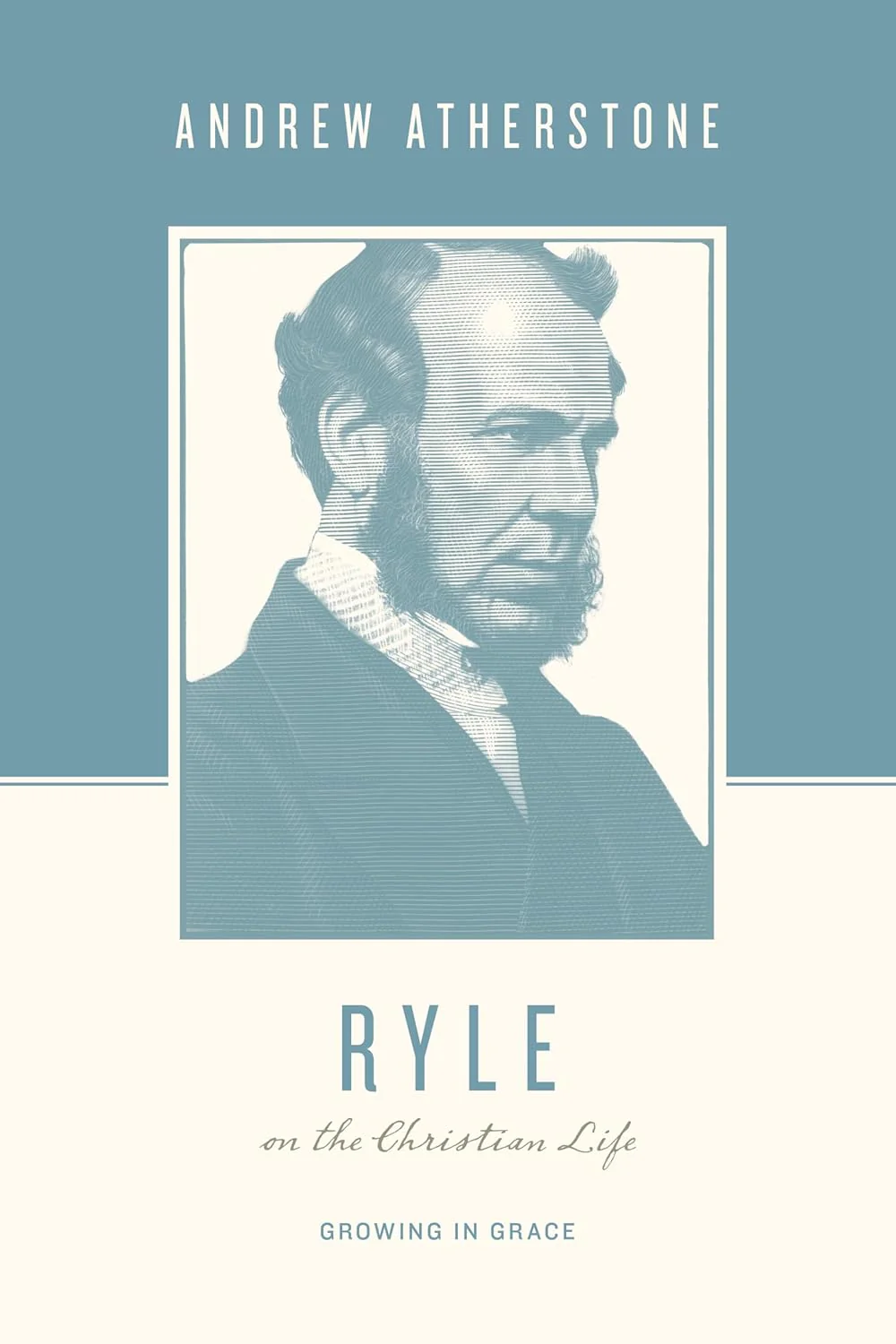 Ryle on the Christian Life: Growing in Grace (Theologians on the Christian Life
