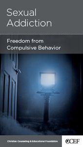 Sexual Addiction: Freedom from Compulsive Behavior (CCEF Minibook)