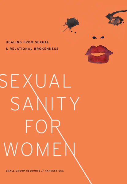 Sexual Sanity for Women: Healing from Sexual & Relational Brokenness