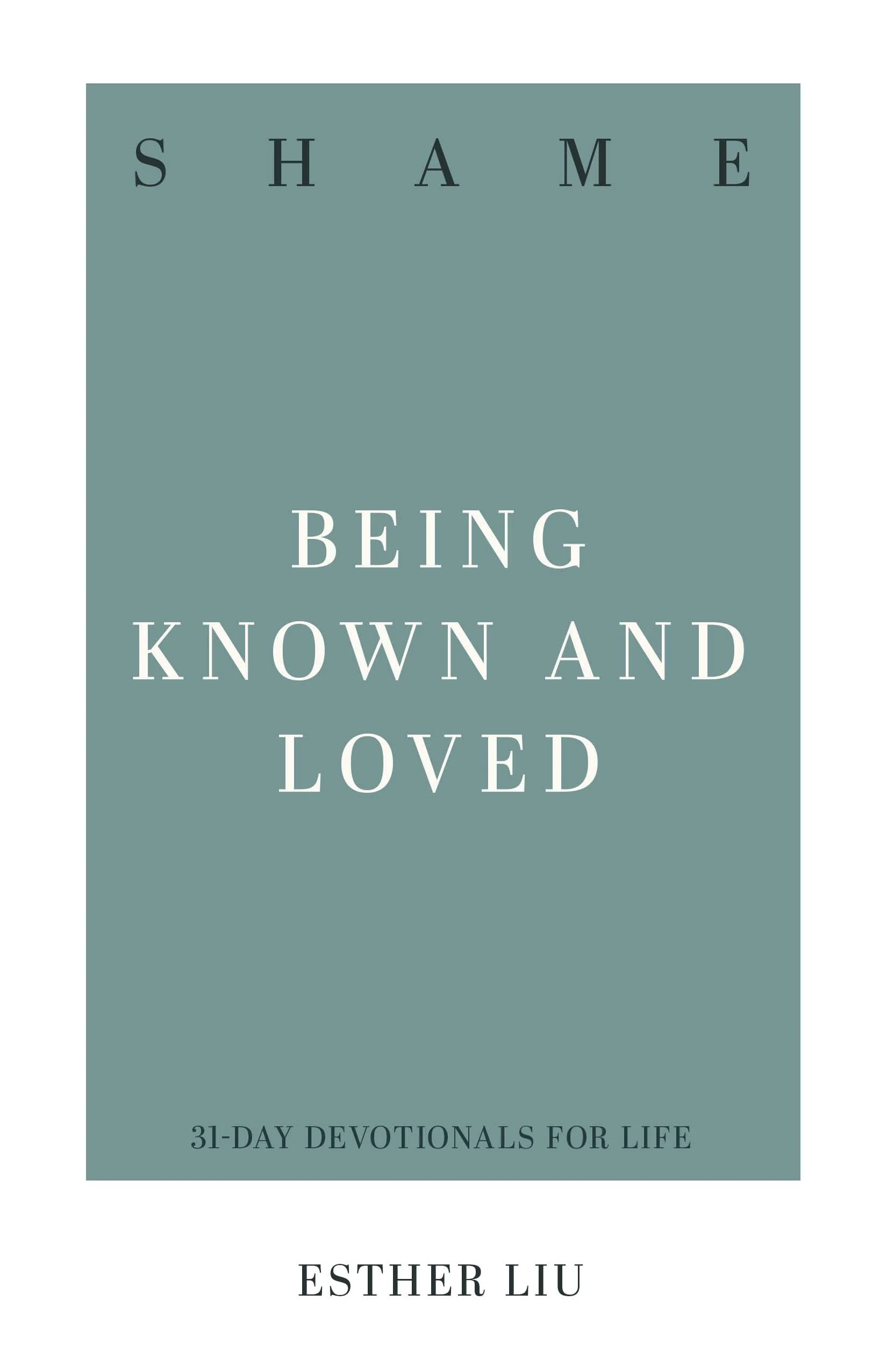 Shame: Being Known and Loved (31-Day Devotionals for Life)