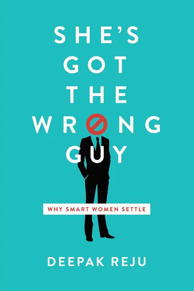 She's Got the Wrong Guy: Why Smart Women Settle