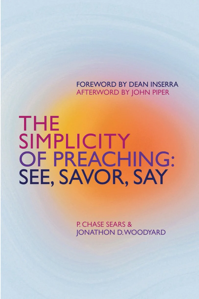 Simplicity of Preaching: See, Savor, Say