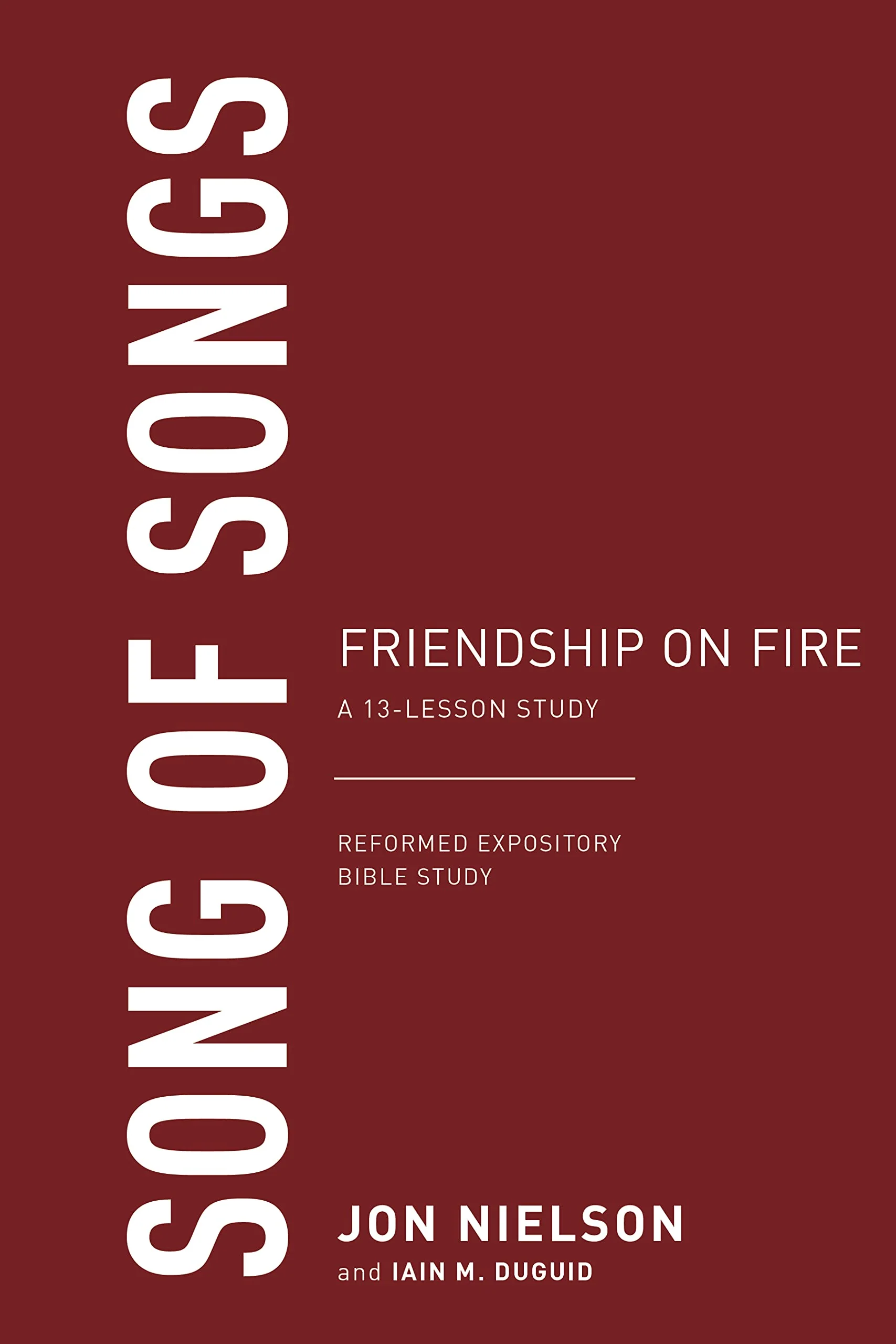 Song of Songs: Friendship on Fire (Reformed Expository Bible Studies)