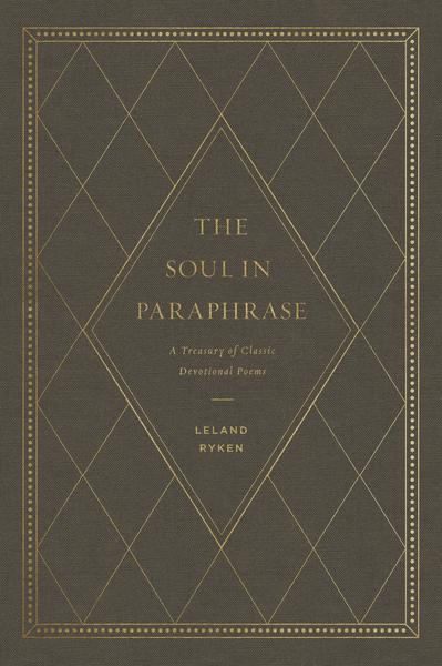 The Soul in Paraphrase: A Treasury of Classic Devotional Poems