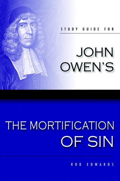 Study Guide for John Owen's 'The Mortification of Sin' (Banner Booklet)