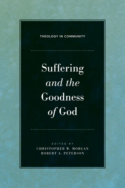 Suffering and the Goodness of God (Theology in Community)