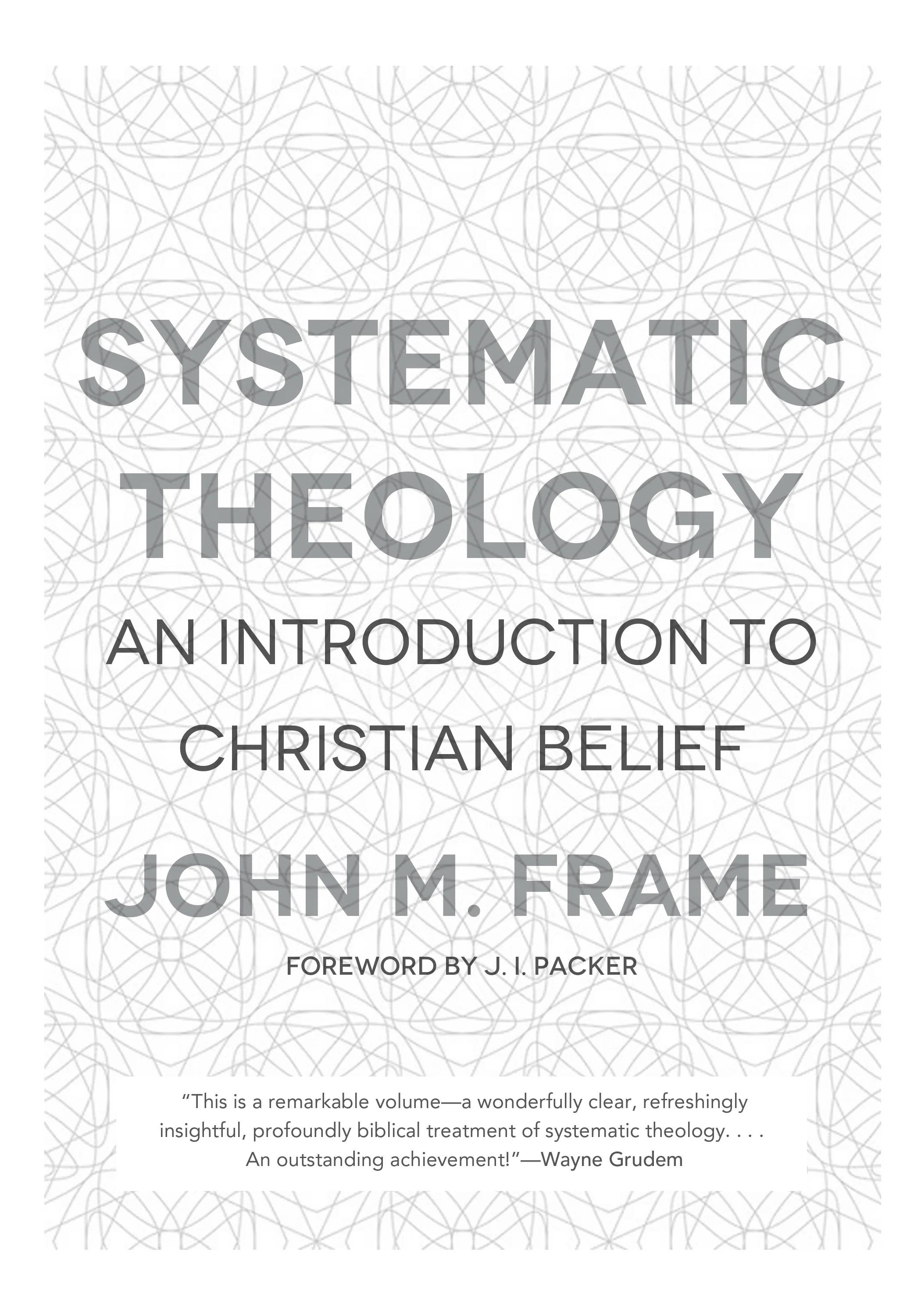 Systematic Theology: An Introduction to Christian Belief (Frame)