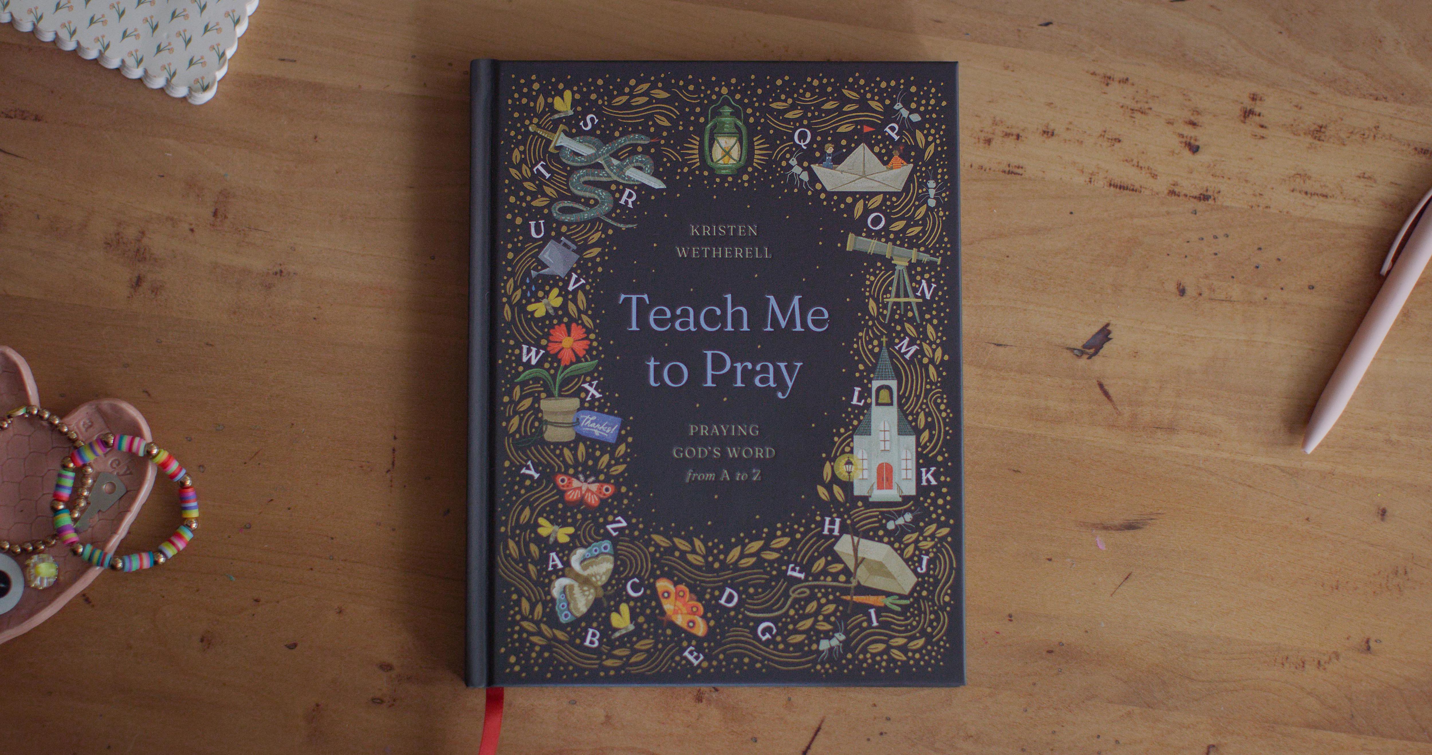 Teach Me to Pray: Praying God's Word from A to Z - Image 2
