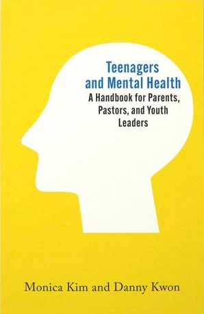 Teenagers and Mental Health: A Handbook for Parents, Pastors, and Youth Leaders