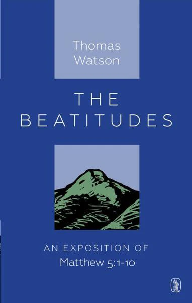 The Beatitudes: An Exposition of Matthew 5:1-10