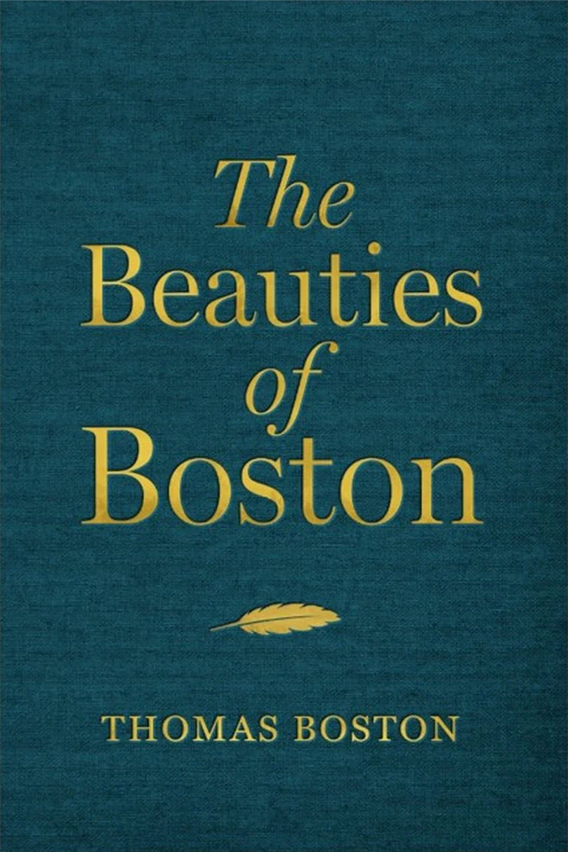 The Beauties of Boston: A Selection of the Writings of Thomas Boston