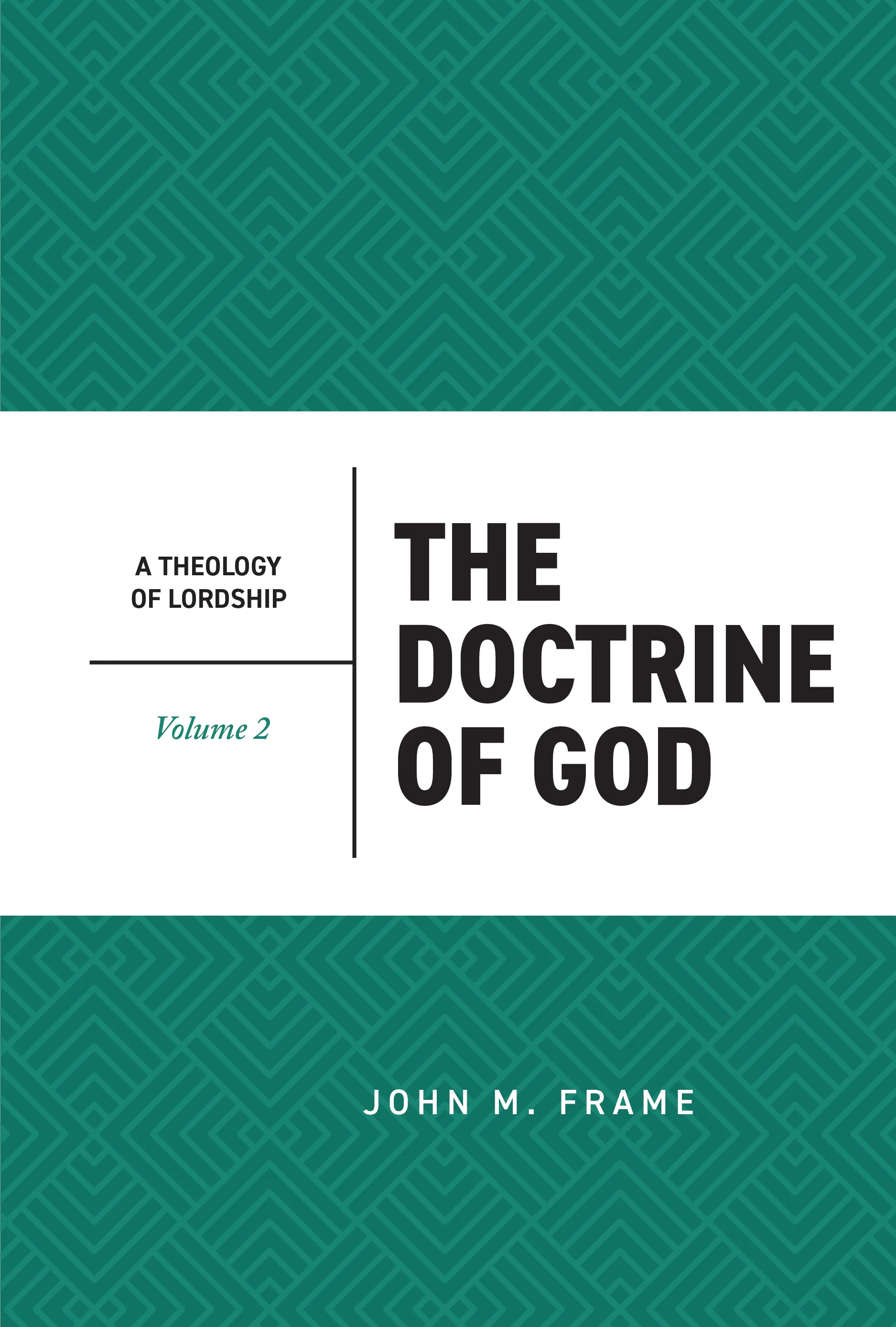 The Doctrine of God (A Theology of Lordship, Volume 2)