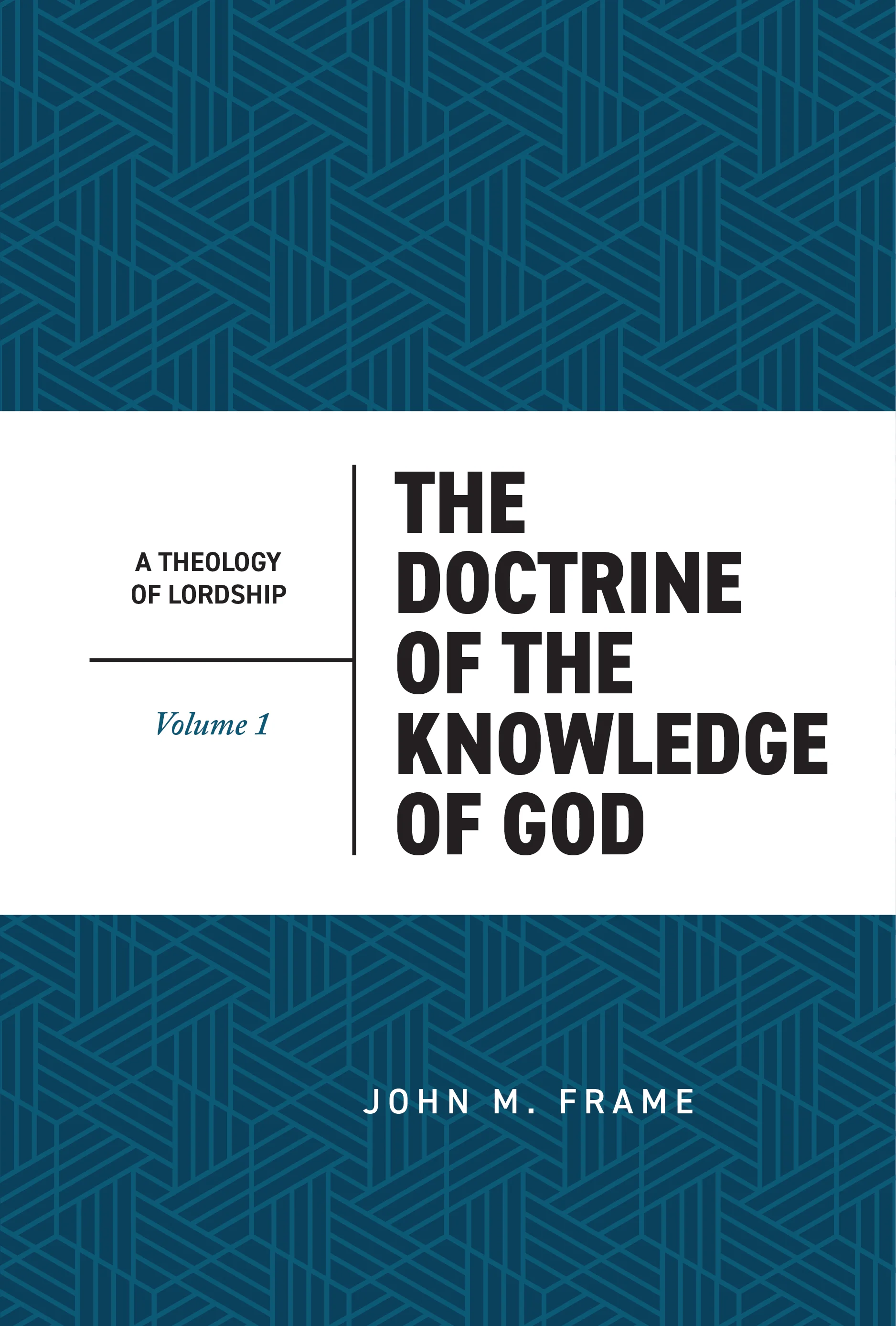 The Doctrine of the Knowledge of God (A Theology of Lordship, Volume 1)