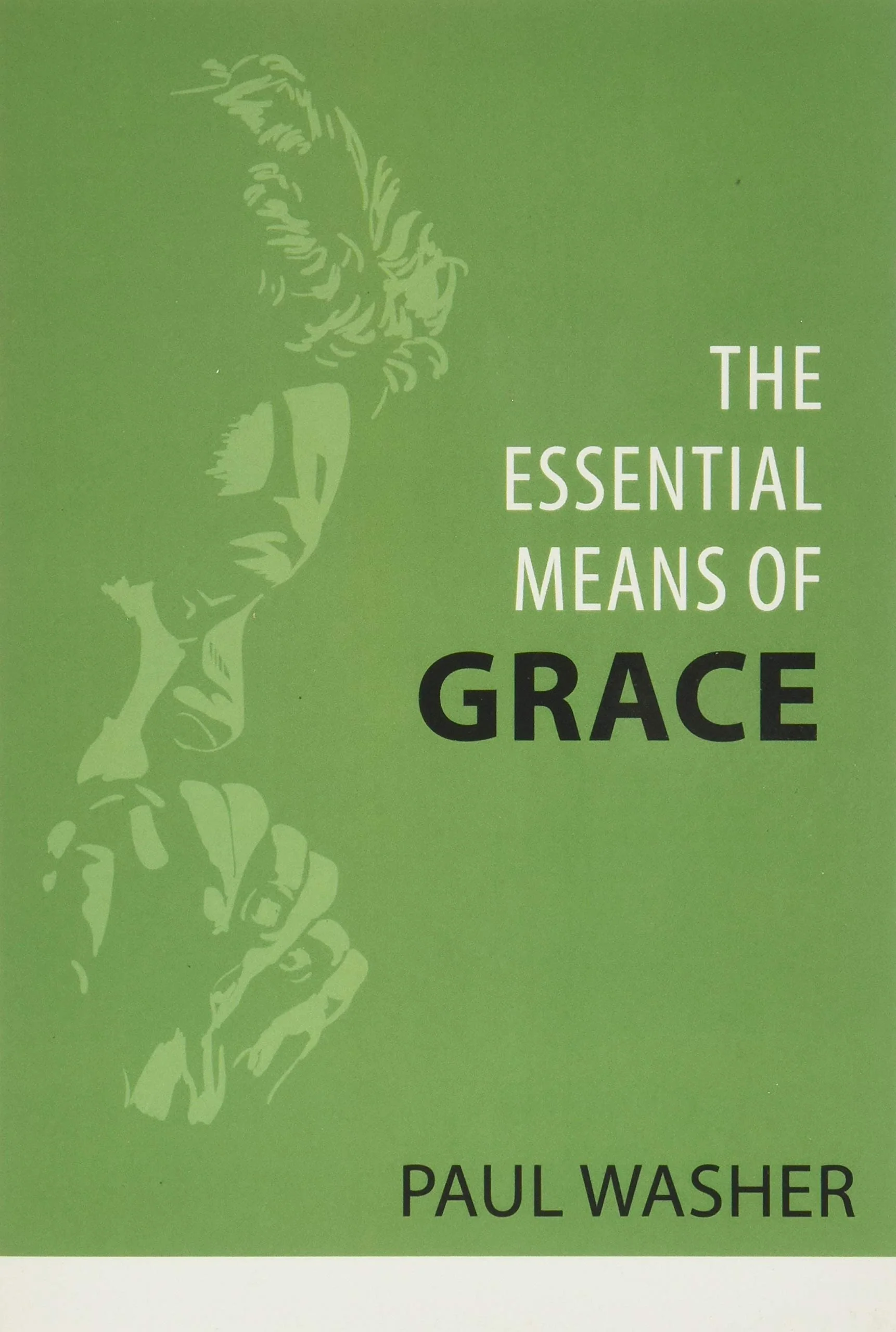 The Essential Means of Grace