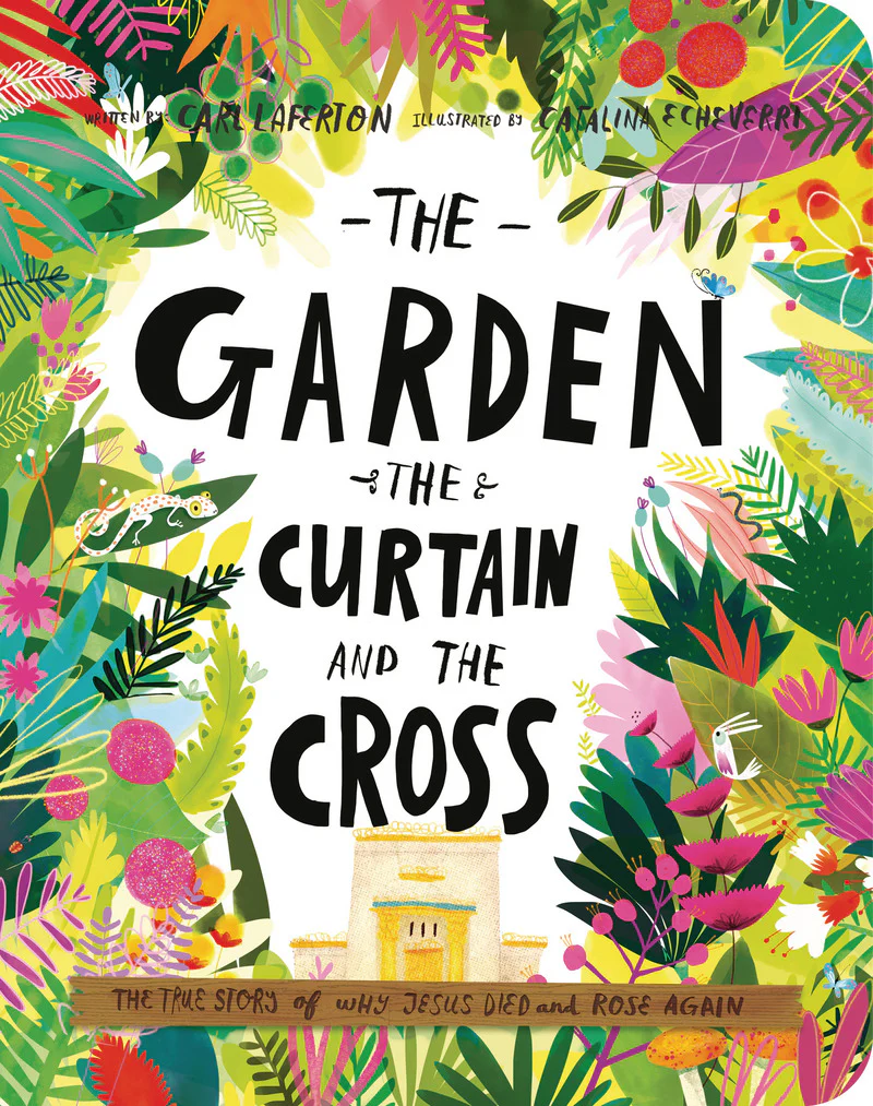 The Garden, the Curtain, and the Cross Board Book (Tales That Tell the Truth)