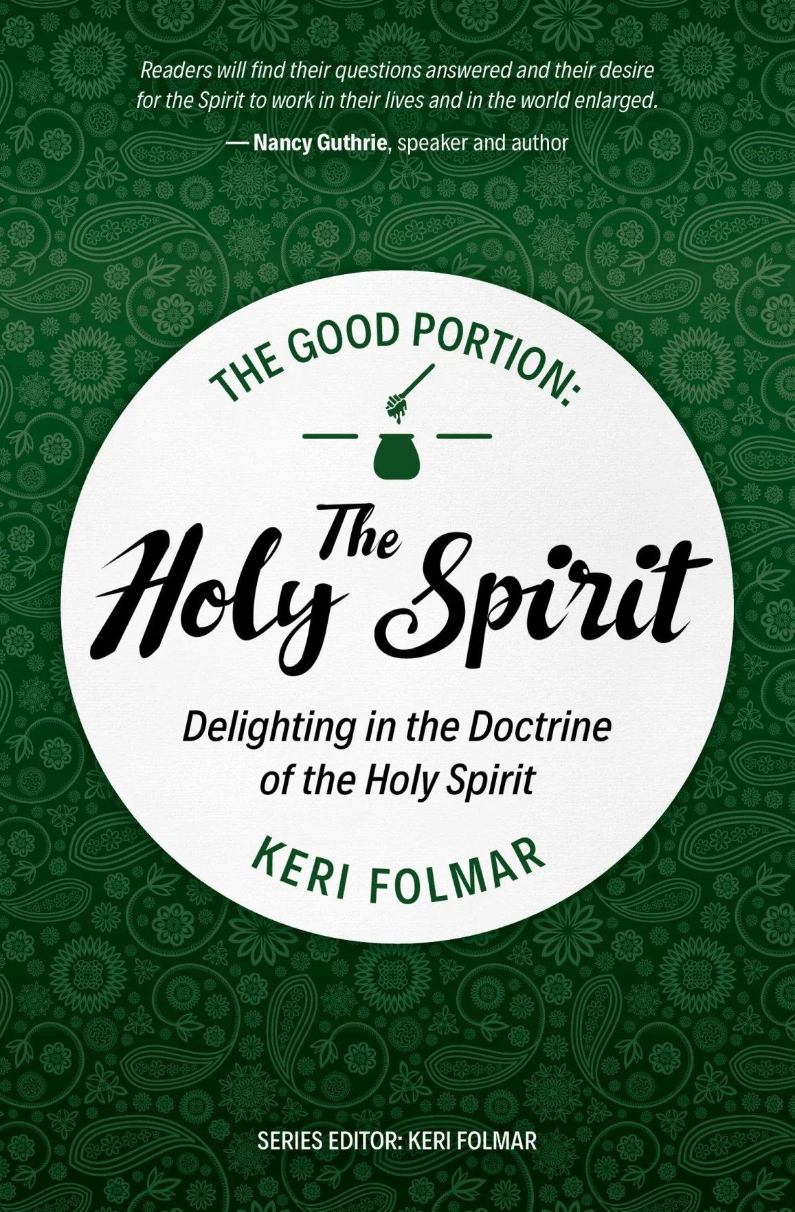 The Good Portion - The Holy Spirit: Delighting in the Doctrine of the Holy Spirit