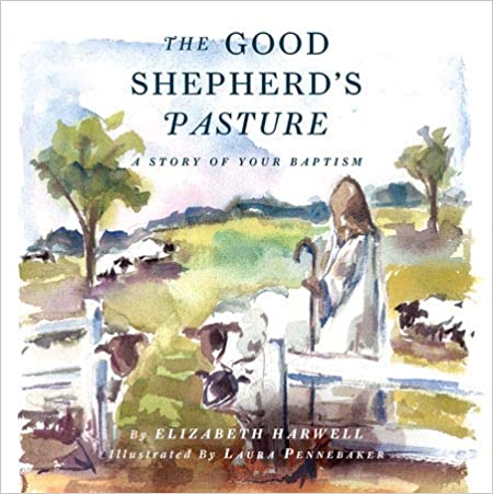 The Good Shepherd's Pasture: A Story of Your Baptism