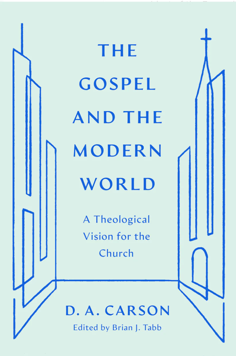 The Gospel and the Modern World: A Theological Vision for the Church (Gospel Coalition)
