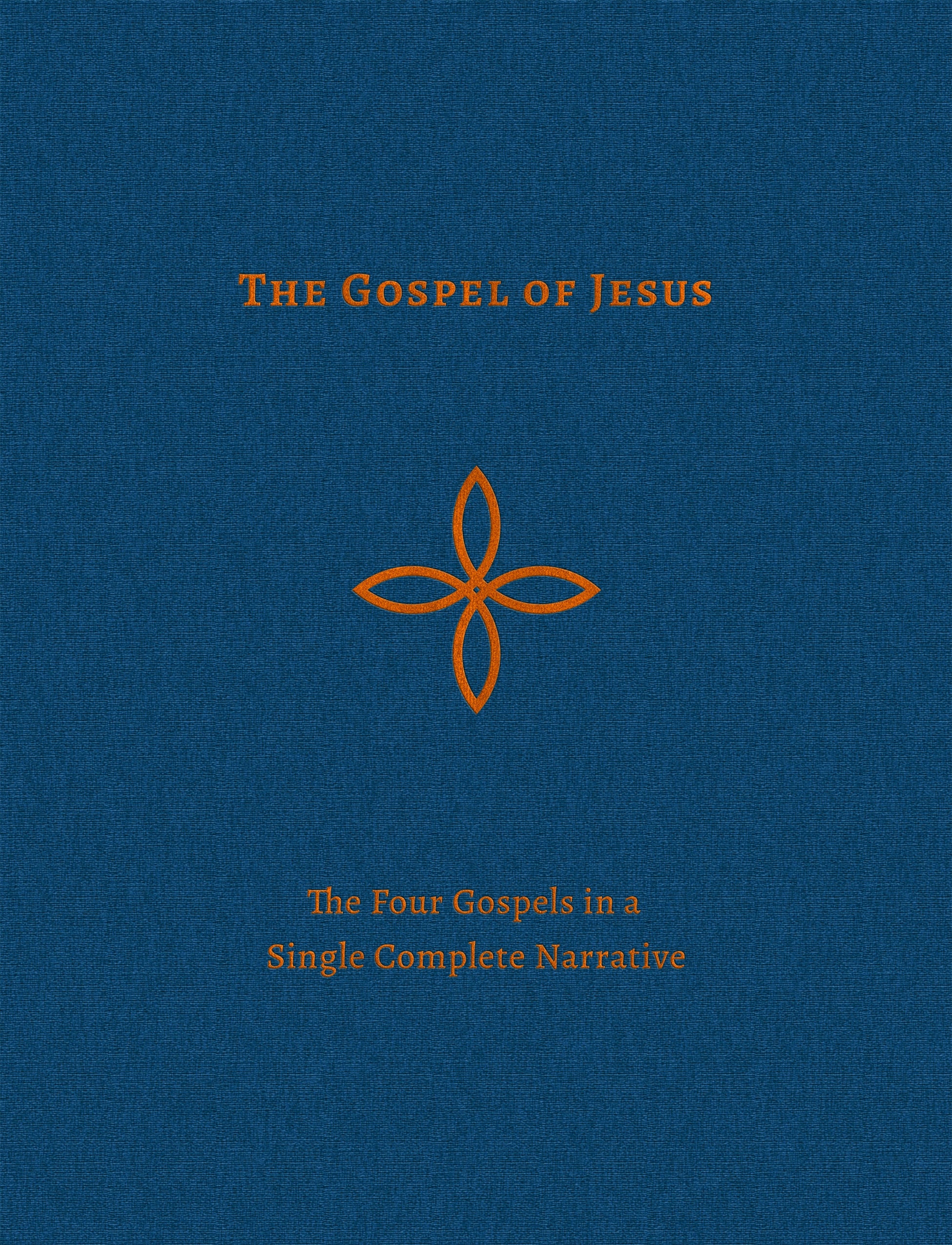 The Gospel of Jesus: The Four Gospels in a Single Complete Narrative