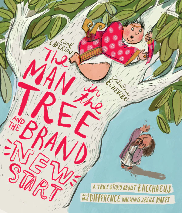 The Man in the Tree and the Brand New Start: A True Story about Zacchaeus and the Difference Knowing Jesus Makes (Tales That Tell the Truth)