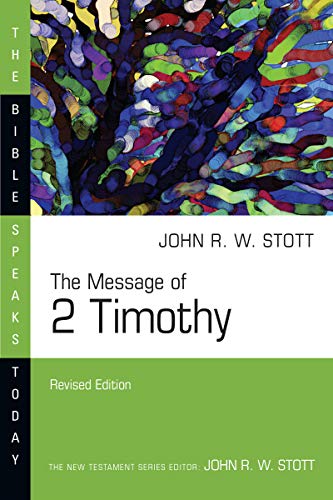 The Message of 2 Timothy (Revised) (Bible Speaks Today)