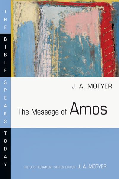 The Message of Amos: The Day of the Lion (Bible Speaks Today)