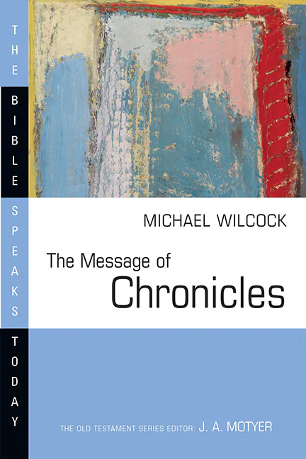 The Message of Chronicles: One Church, One Faith, One Lord (Bible Speaks Today)