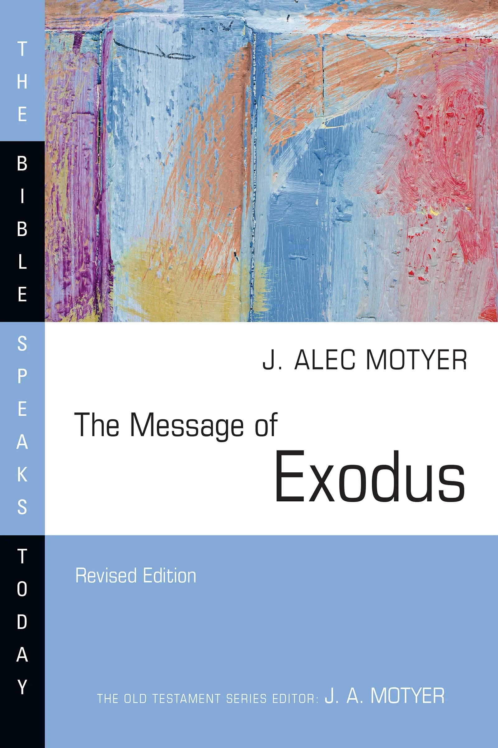 The Message of Exodus: The Days of Our Pilgrimage (Revised) (Bible Speaks Today)
