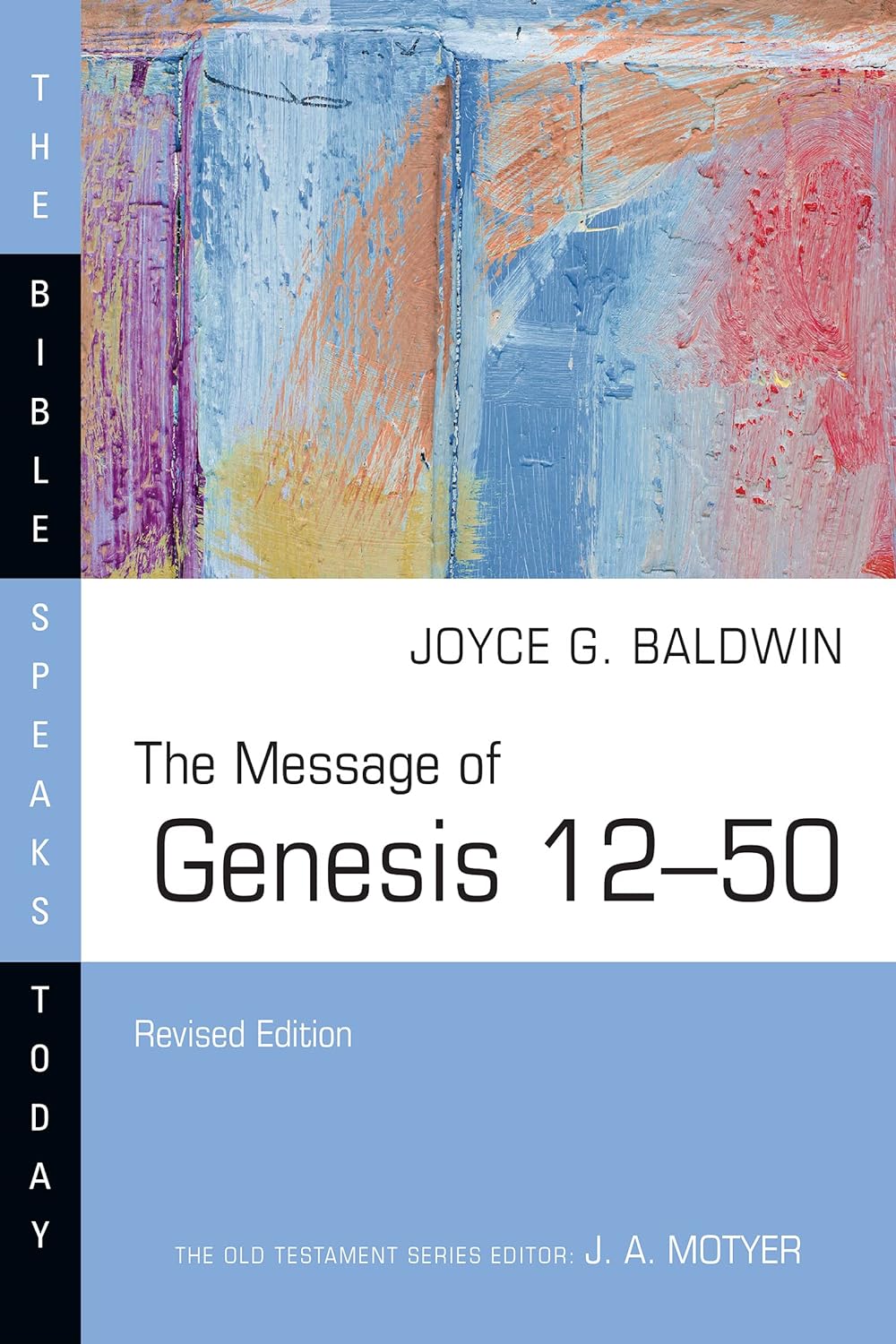 The Message of Genesis 12-50 (Revised) (Bible Speaks Today)