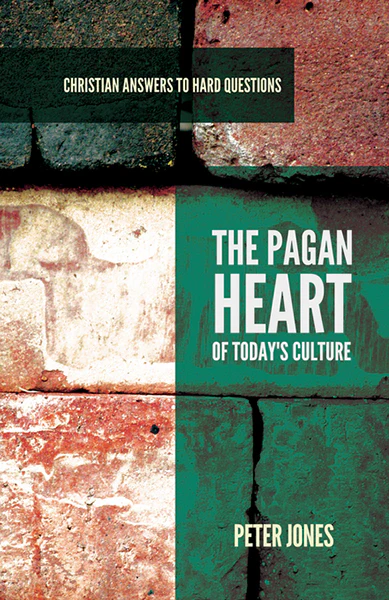 The Pagan Heart of Today's Culture (Christian Answers to Hard Questions)