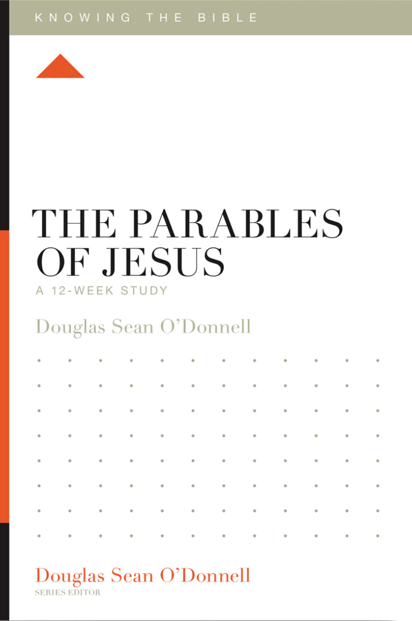 The Parables of Jesus: A 12-Week Study (Knowing the Bible)