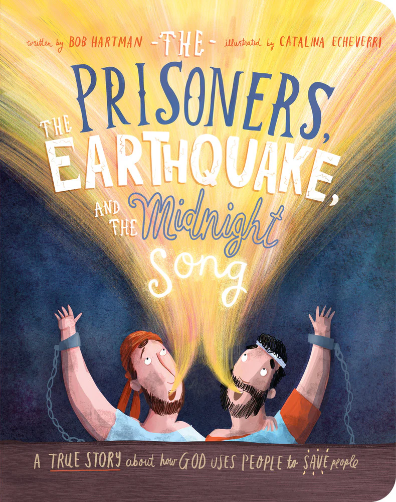 The Prisoners, the Earthquake and the Midnight Song Board Book: A True Story about How God Uses People to Save People (Tales That Tell the Truth for Toddlers)