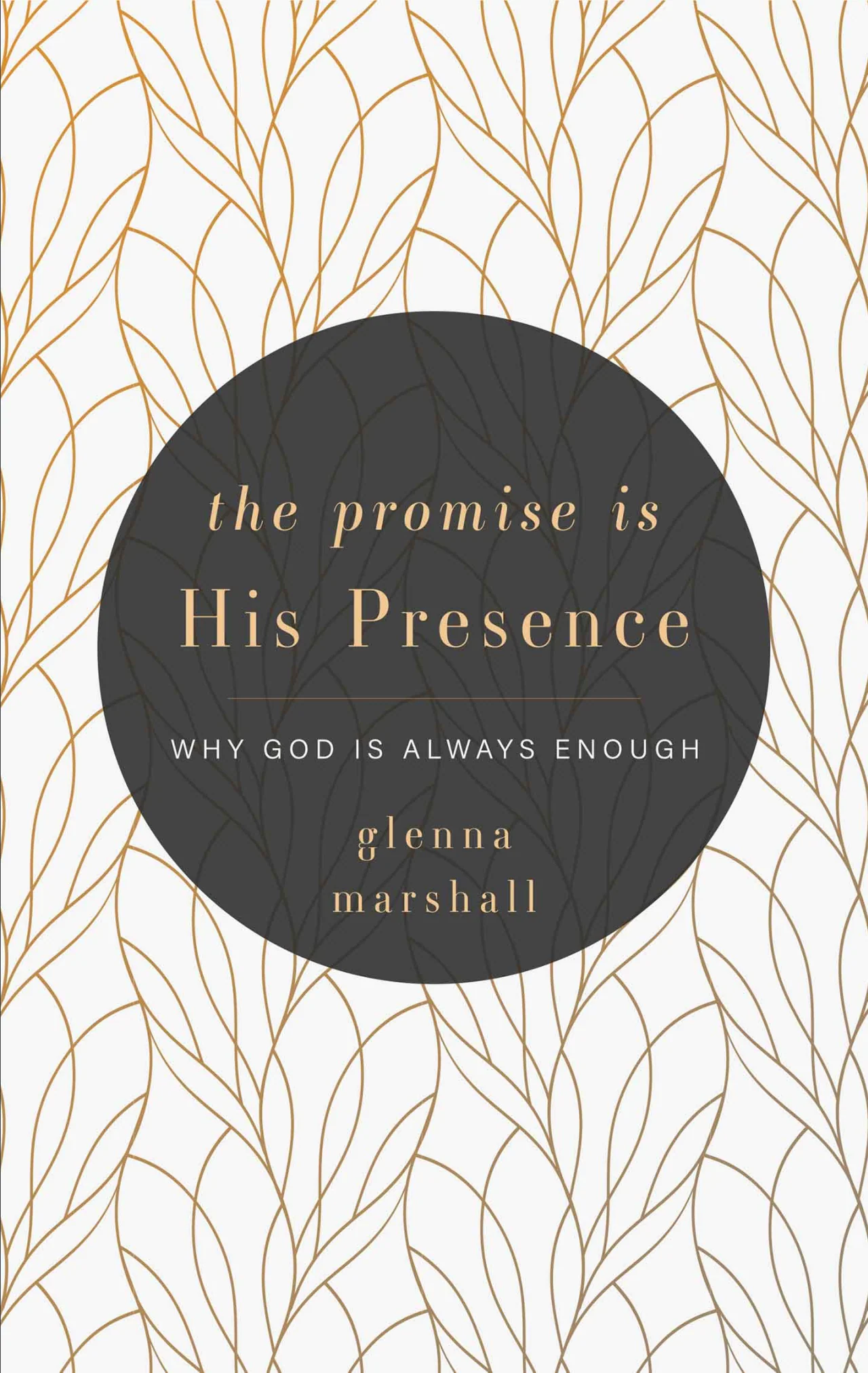The Promise Is His Presence: Why God Is Always Enough