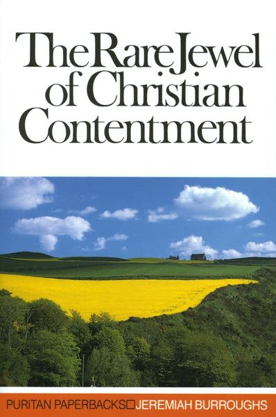 The Rare Jewel of Christian Contentment (Puritan Paperbacks)