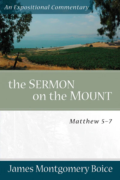The Sermon on the Mount: Matthew 5-7 (Boice Expositional Commentary)