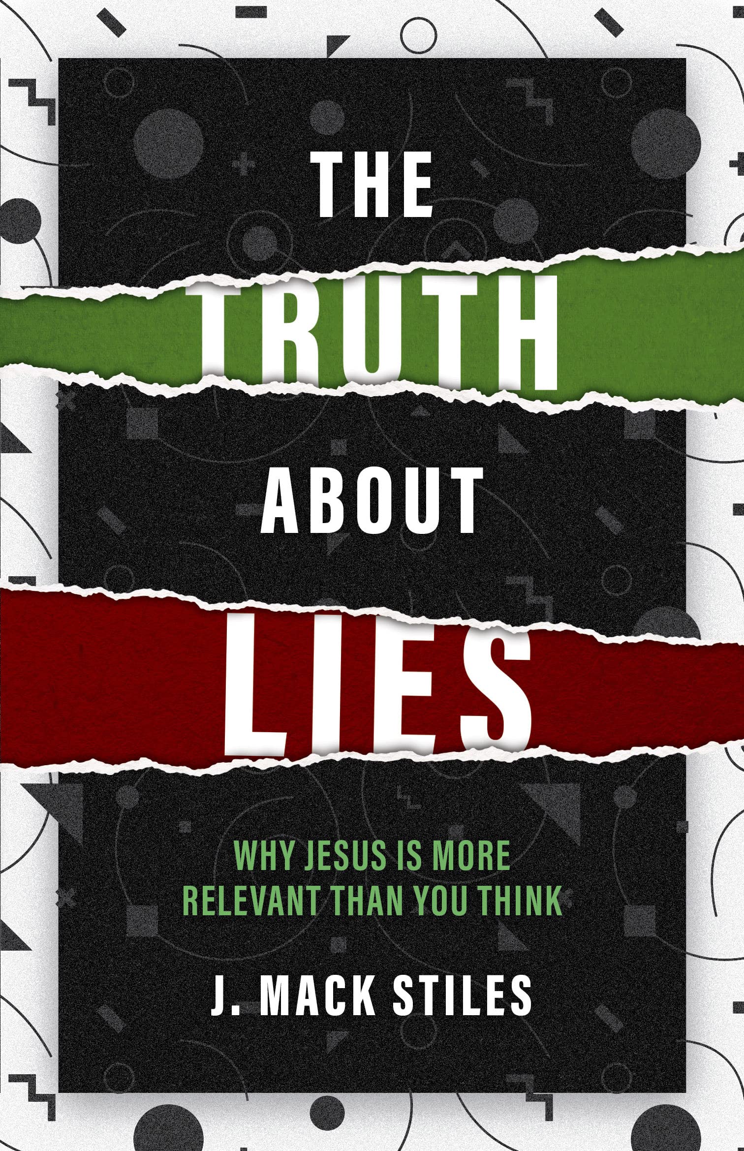 The Truth About Lies: Why Jesus is More Relevant Than You Think