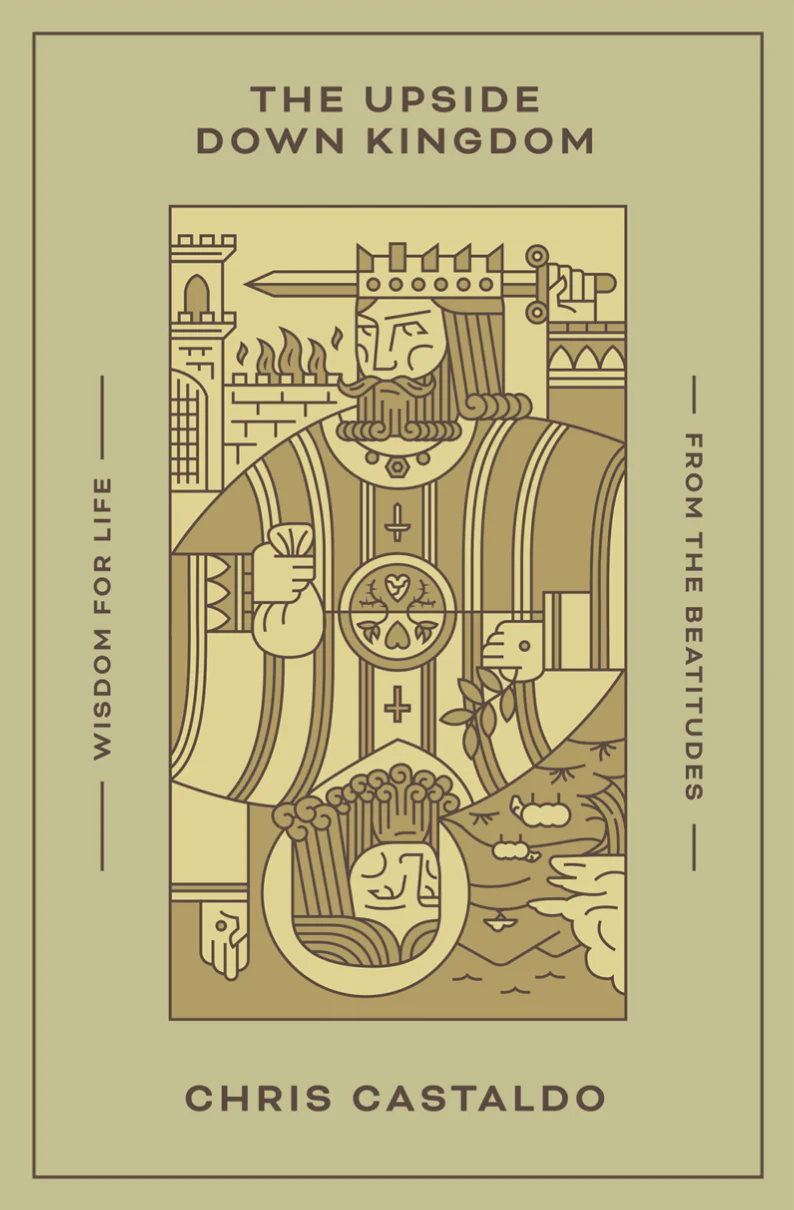 The Upside Down Kingdom: Wisdom for Life from the Beatitudes