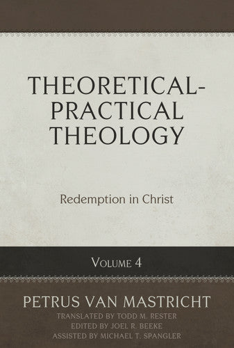 Theoretical-Practical Theology, Volume 4: Redemption in Christ