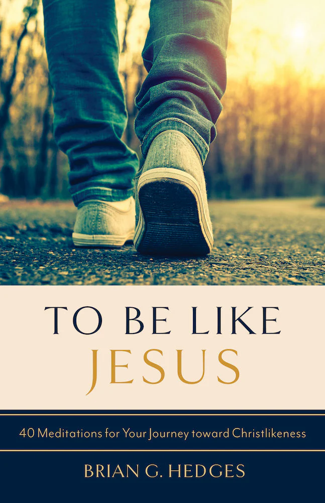 To Be Like Jesus: 40 Meditations for Your Journey Toward Christlikeness