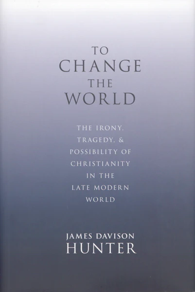 To Change the World: The Irony, Tragedy, and Possibility of Christianity in the Late Modern World
