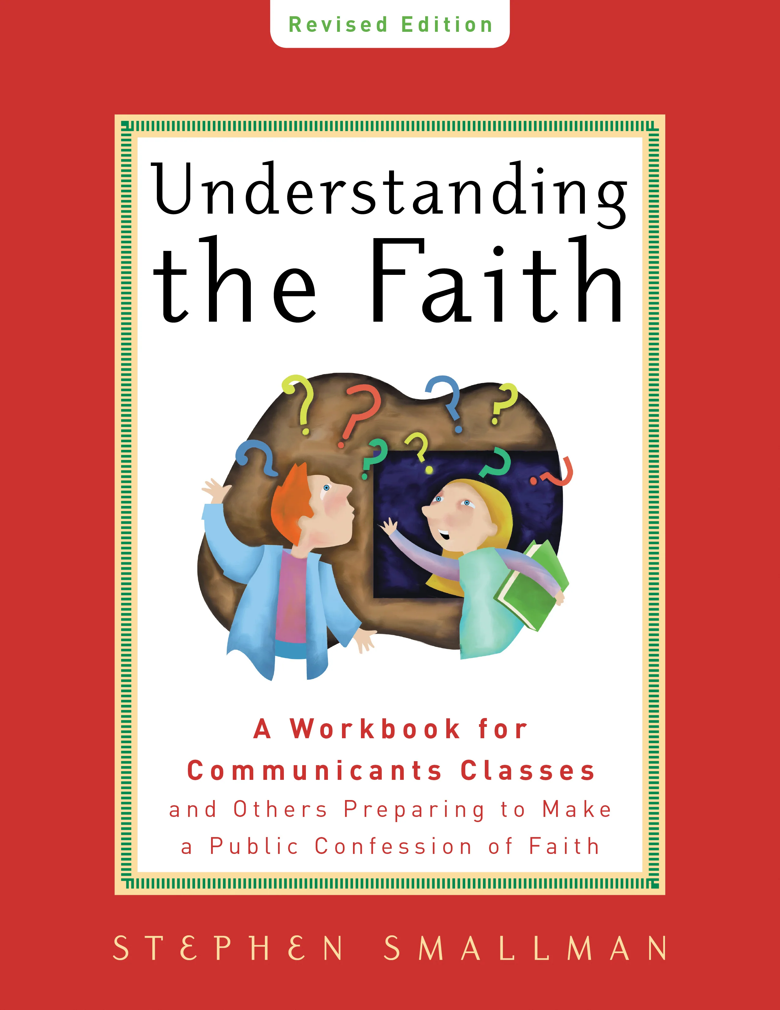 Understanding the Faith: A Workbook for Communicants Classes and Others (ESV)