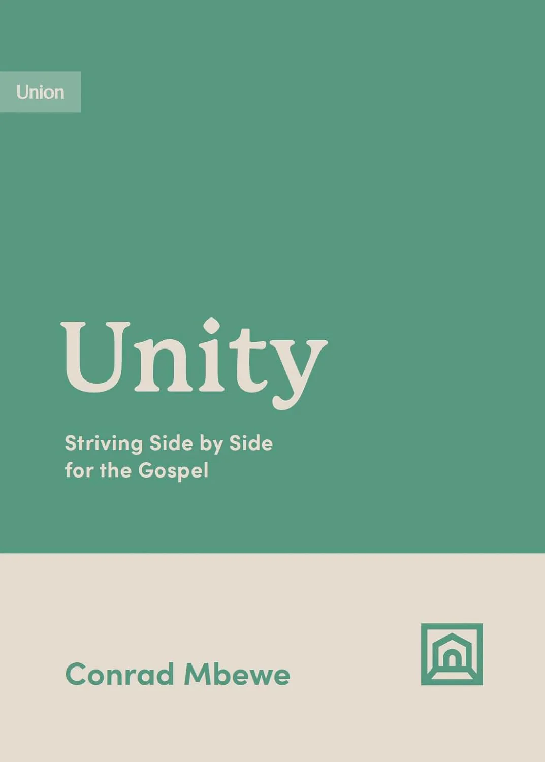 Unity: Striving Side by Side for the Gospel (Growing Gospel Integrity)