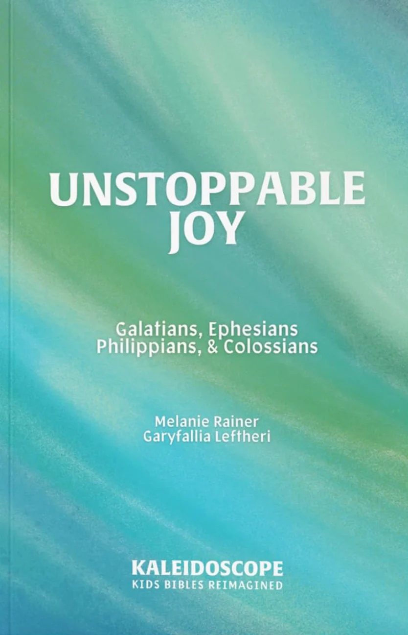 Unstoppable Joy: Galatians, Ephesians, Philippians, and Colossians