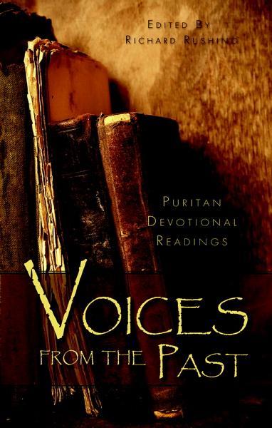 Voices from the Past: Puritan Devotional Readings (Volume 1)