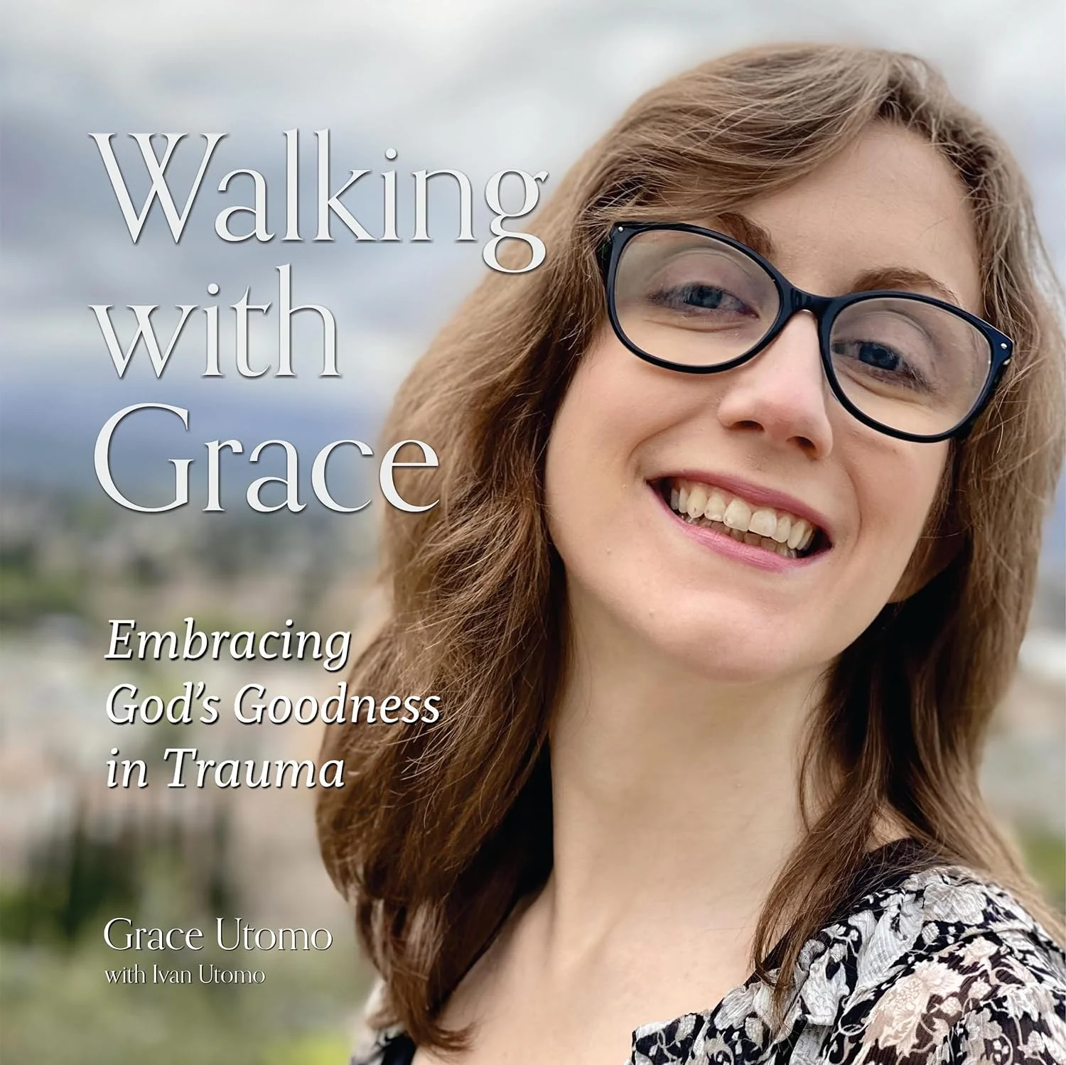 Walking with Grace: Embracing God's Goodness in Trauma