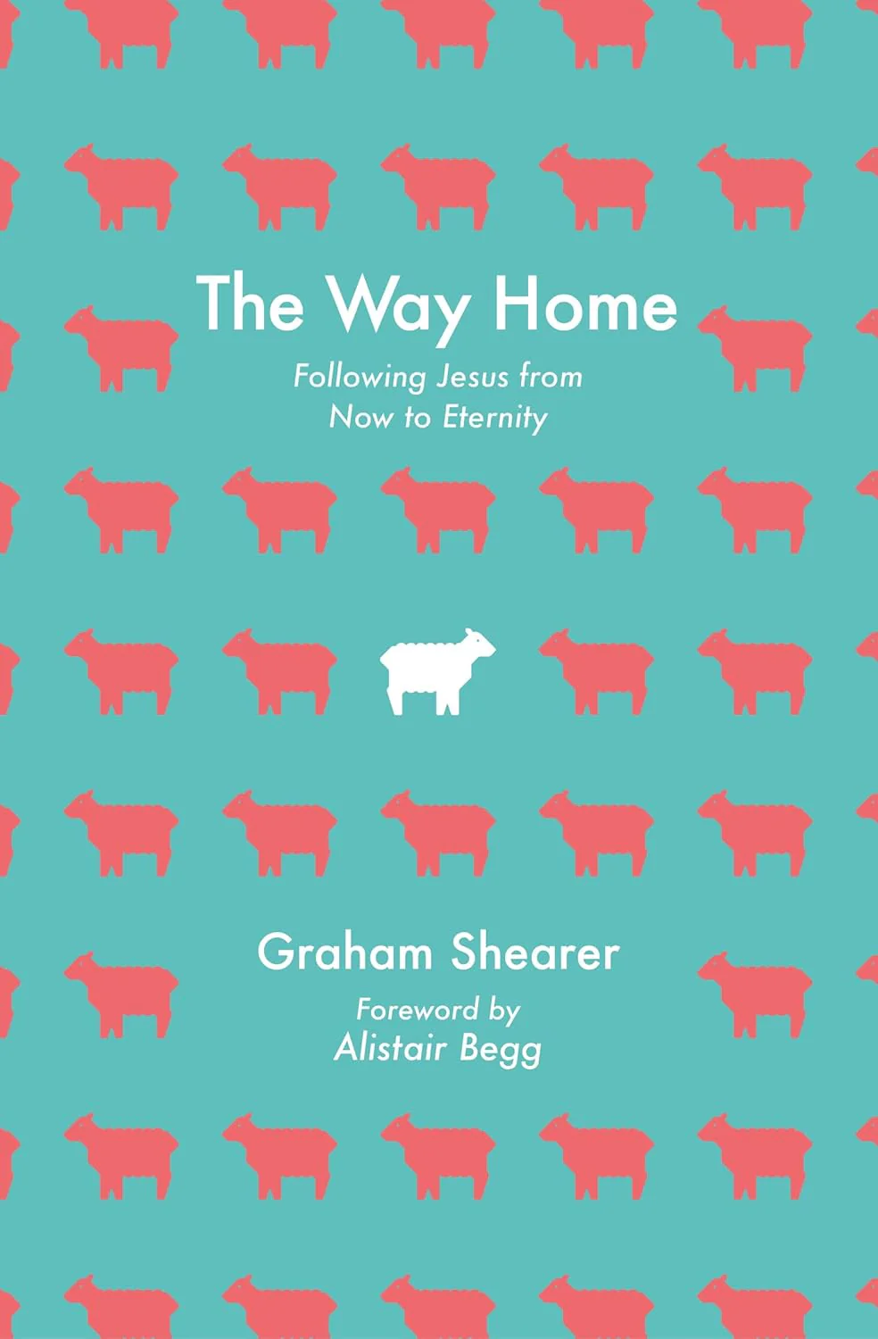 Way Home: Following Jesus from Now to Eternity