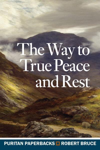 The Way to True Peace and Rest (Puritan Paperback)