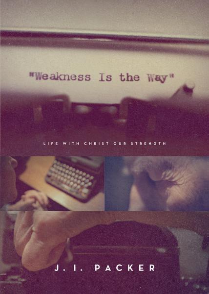Weakness Is the Way: Life with Christ Our Strength (Paperback)